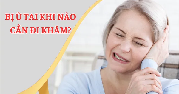 Bị ù tai khi nào cần phải đi khám